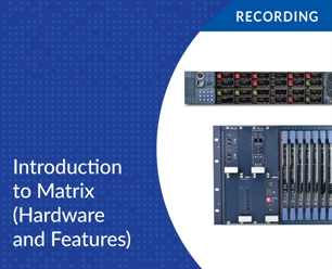 Recording - Introduction to Matrix (Hardware and Features)