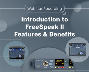 Recording - Introduction to FreeSpeak II Features & Benefits